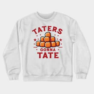 Taters Gonna Tate Crewneck Sweatshirt